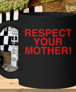 Respect Your Mother mug-design
