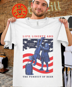 The Pursuit of Beer Shirt – Life Liberty Since 1776
