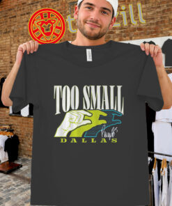Too Small Dallas Shirt men