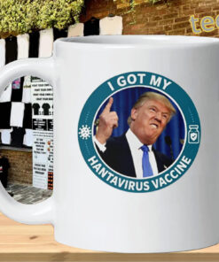 Trump I Got My Hantavirus Vaccine Tee – Political Meme mug-design