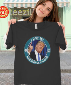 Trump I Got My Hantavirus Vaccine Tee – Political Meme women-classic