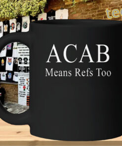 ACAB Means Refs Too Shirt - Meme Quote mug