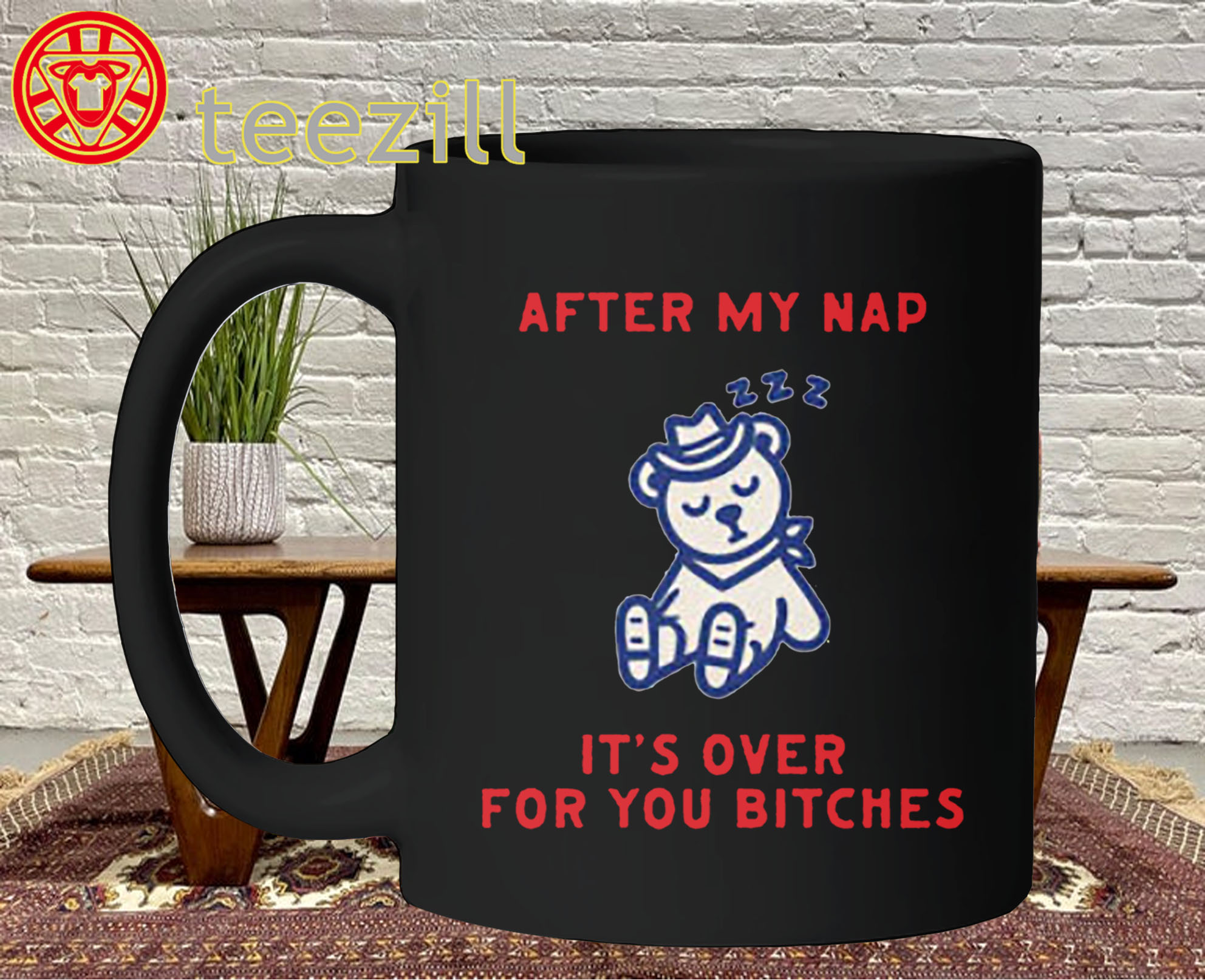 After My Nap It's Over For You Bitches Shirt – Viral Meme Bear Graphic Mug