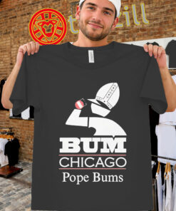 Bum Chicago Pope Shirt – Funny Chicago Pope Bums Tee