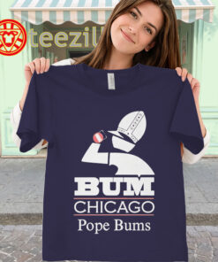 Bum Chicago Pope Shirt – Funny Chicago Pope Bums Tee classic