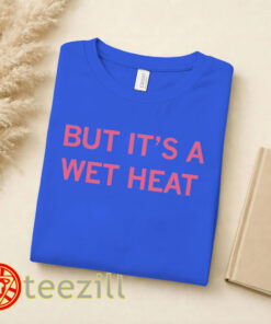 But It's a Wet Heat Shirt - Corn Sweat Midwest Meme Humo