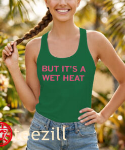 But It's a Wet Heat Shirt - Corn Sweat Midwest Meme Humo TankTop