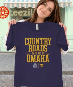 Country Roads Take Me To Omaha Shirt - West Virginia Baseball