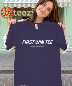 First Win Tee Shirt - Design Coming Soon Meme