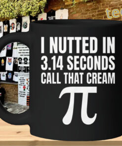 Funny Pi Day Shirt - I Nutted In 3.14 Seconds Cream Pi mug
