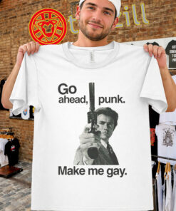 Go Ahead Punk Make Me Gay Shirt - Funny Dark Humor Meme