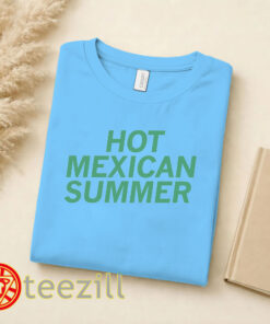 Hot Mexican Summer Shirt – Funny Summer Meme