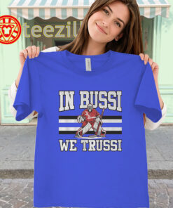 In Bussi We Trussi Shirt - Brandon Bussi Hockey
