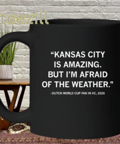 Kansas City Weather Shirt – Dutch World Cup Fan Quote 2026 Mug