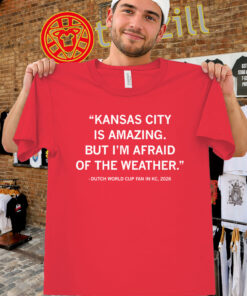 Kansas City Weather Shirt – Dutch World Cup Fan Quote 2026-unisex