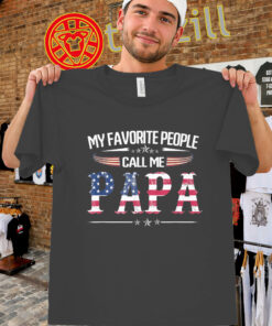 My Favorite People Call Me Papa Shirt - USA Flag Father's Day Tee