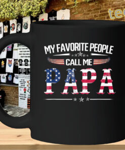 My Favorite People Call Me Papa Shirt - USA Flag Father's Day Tee mug