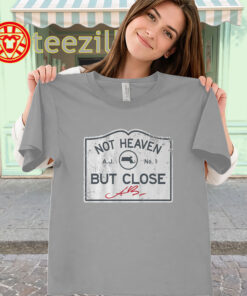 Not Heaven But Close Shirt - A.J. Brown Eagles Quote Football