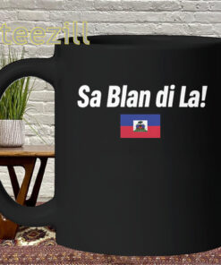 Sa Blan Di La Shirt – Haitian Creole Quote Tee Mug