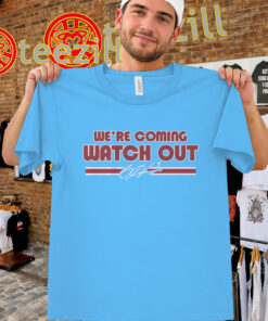 We're Coming Watch Out Shirt - Bryce Harper Baseball Fan Tee