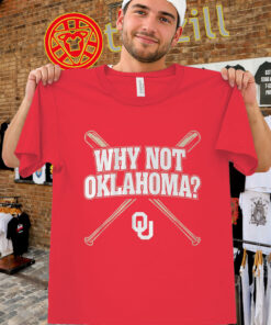Why Not Oklahoma Shirt - Oklahoma Baseball Tee