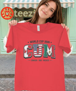 World Cup 2026 CUM Shirt - Canada USA Mexico Soccer Teeclassic