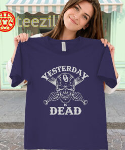 Yesterday Is Dead T-Shirt – Oklahoma Sooners Baseball Super Regional