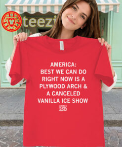 America 250 Shirt - Plywood Arch Vanilla Ice Meme Tee