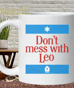 Don't Mess With Leo Shirt - Funny Leo Quote Mug