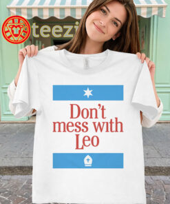Don't Mess With Leo Shirt - Funny Leo Quote Tee