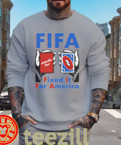FIFA Stands For Fixed It For America Shirt – Soccer Meme Tee
