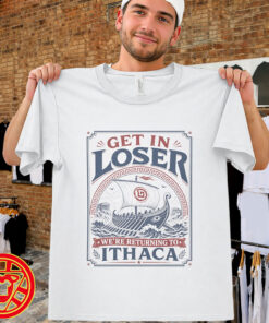 Get in Loser We're Returning to Ithaca-men-design