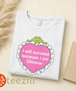 I Will Succeed Because I Am Chinese Shirt - Meme Viral Tee