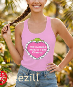 I Will Succeed Because I Am Chinese Shirt - Meme Viral Tee TankTop