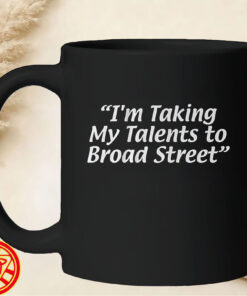 I'm Taking My Talents To Broad Street mug-design