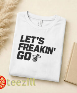 Let's Freakin' Go Shirt