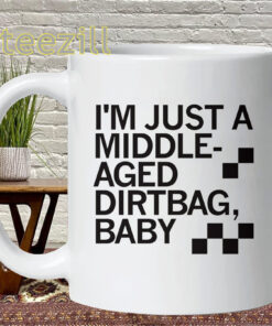 Middle Aged Dirtbag Shirt - I'm Just A Middle-Aged Dirtbag Baby Mug