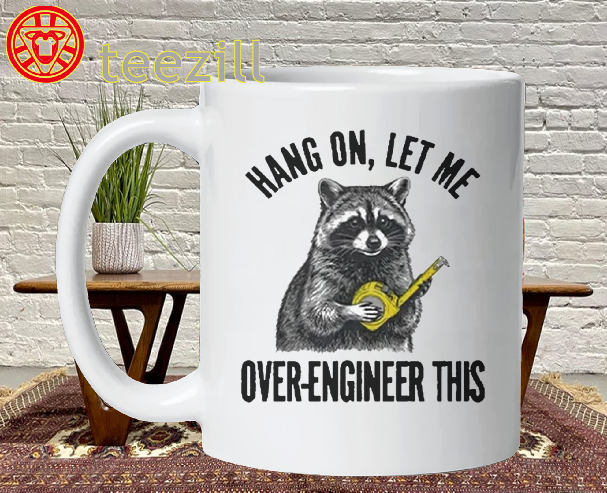 Raccoon Meme Shirt - Hang On Let Me Over-Engineer This Mug