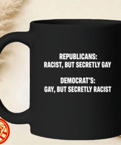 Republicans Racist But Secretly Gay Shirt-mug-design