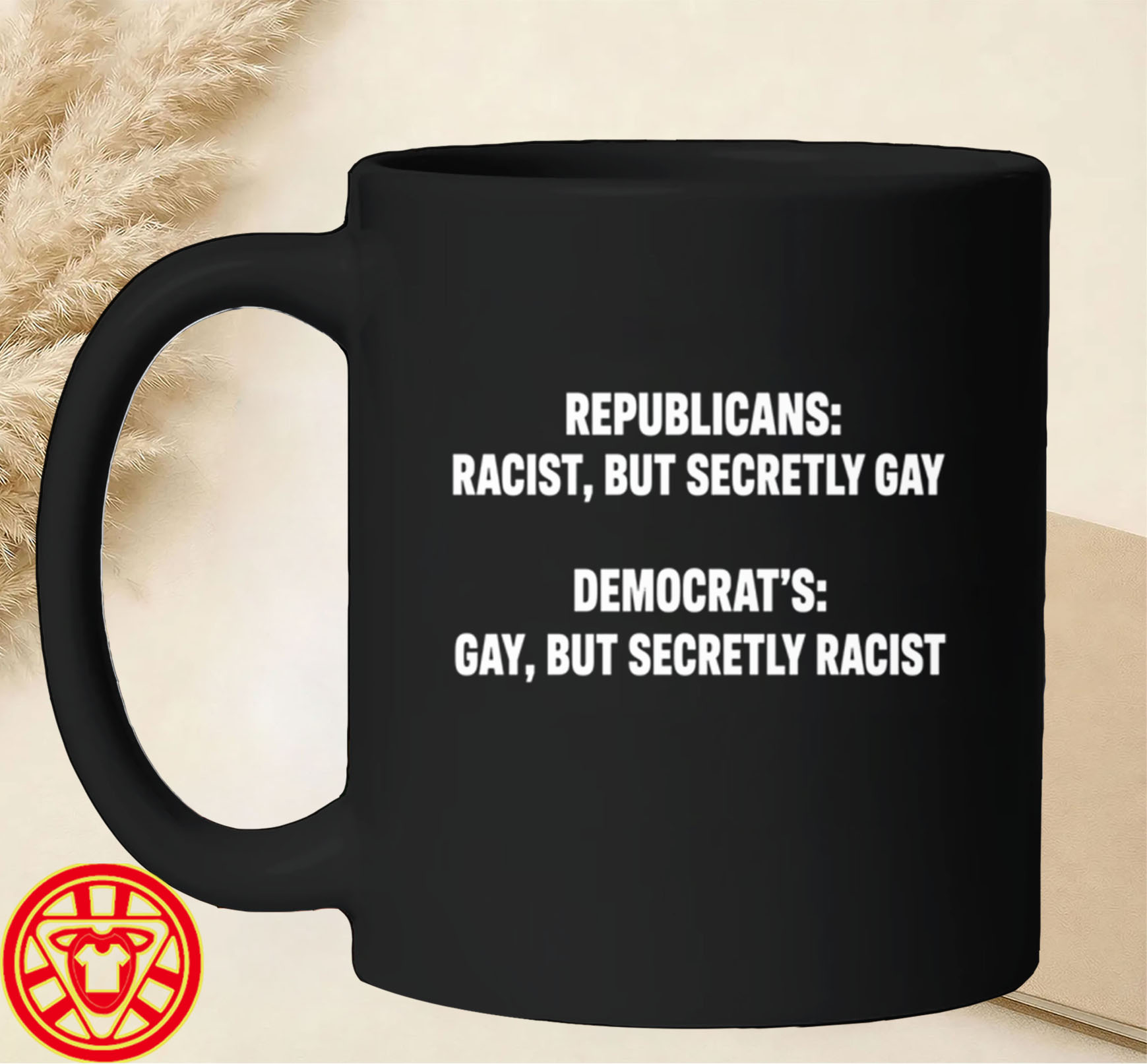 Republicans Racist But Secretly Gay Shirt-mug-design