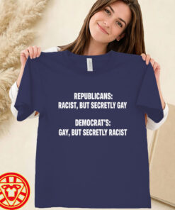 Republicans Racist But Secretly Gay Shirt-women-design