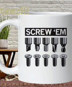 Screw 'Em Shirt - Funny Mechanic Tool Pun Tee Mug
