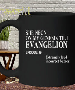 She Neon On My Genesis Til I Evangelion Shirt - Viral Anime Meme Mug