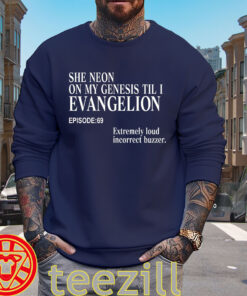 She Neon On My Genesis Til I Evangelion Shirt - Viral Anime Meme sweater