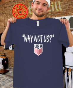 U.S. Soccer USMNT Why Not Us Shirt