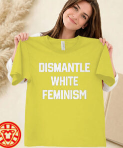 Dismantle White Feminism-women-design