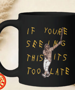 Fernando Tatis Jr It's Too Late-mug-design