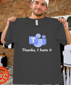 Microsoft Teams Thanks I Hate It men-design