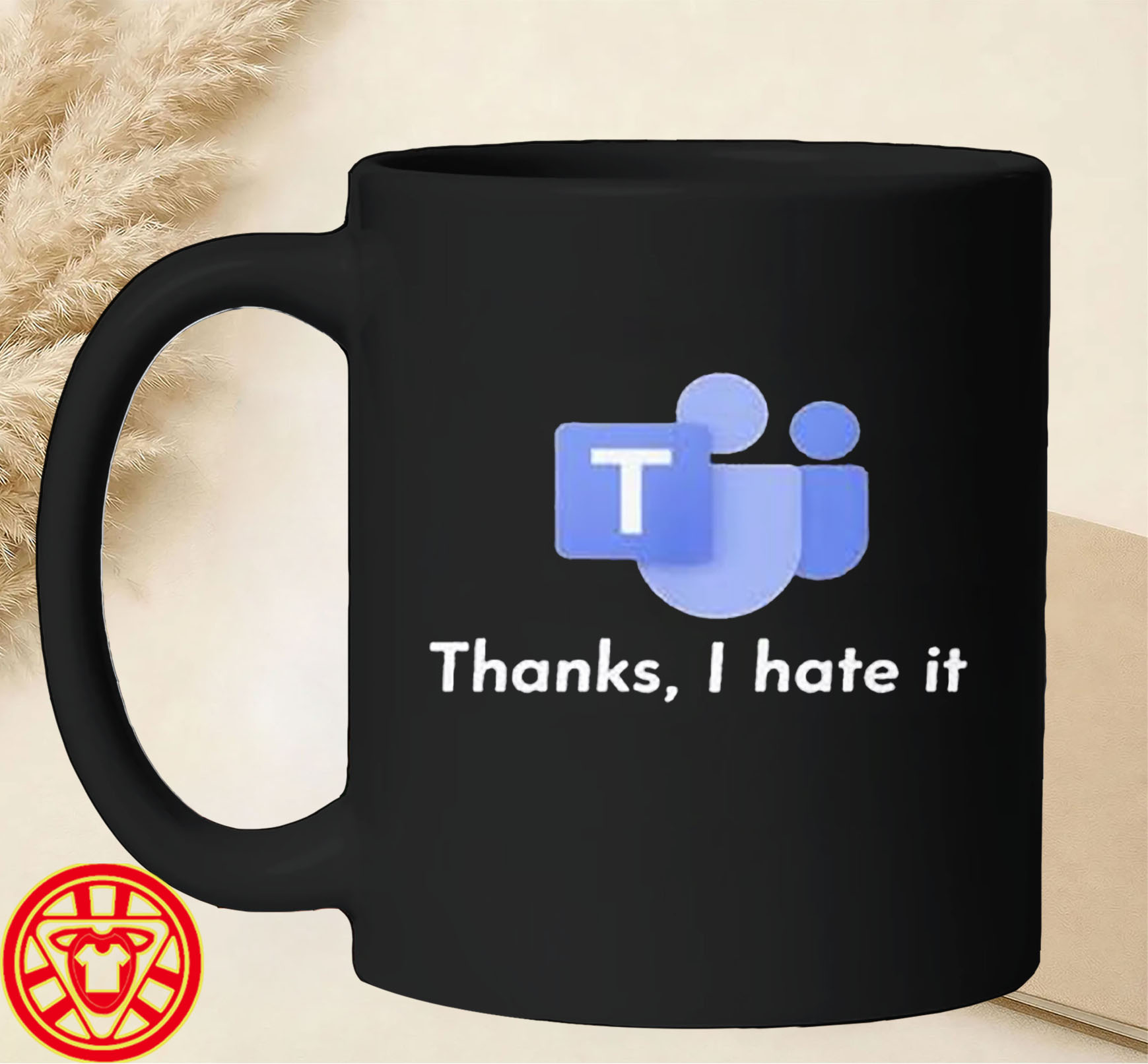 Microsoft Teams Thanks I Hate It mug-design