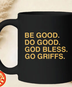 Be Good Do Good God Bless Go Griffs mug-design